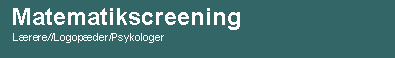 Textruta:  Matematikscreening   L�rere//Logop�der/Psykologer